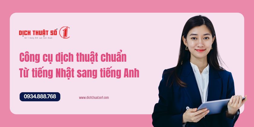 Công cụ dịch tiếng Nhật sang tiếng Anh chuẩn xác nhất