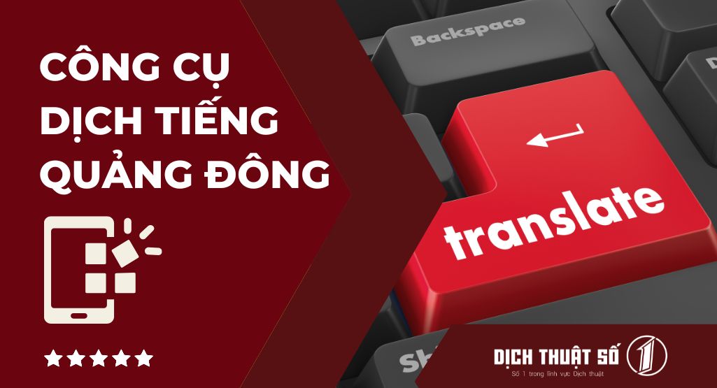 Top 09 công cụ dịch tiếng Quảng Đông phổ biến và hiệu quả nhất