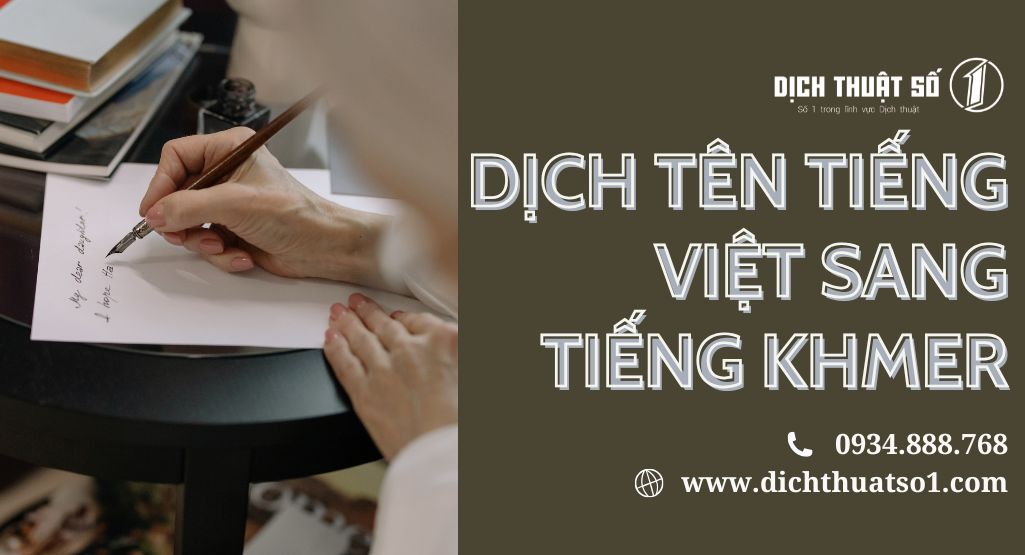 Dịch tên tiếng Việt sang tiếng Khmer chuẩn xác, hiệu quả