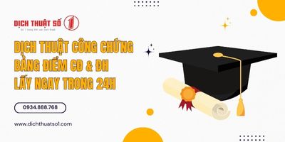 Dịch thuật công chứng bảng điểm CĐ & ĐH giá tốt, lấy ngay trong 24h