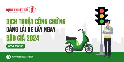 Dịch thuật công chứng bằng lấy xe lấy ngay, báo giá 2024