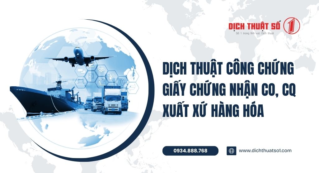 Dịch thuật công chứng CO, CQ chứng nhận xuất xứ hàng hóa