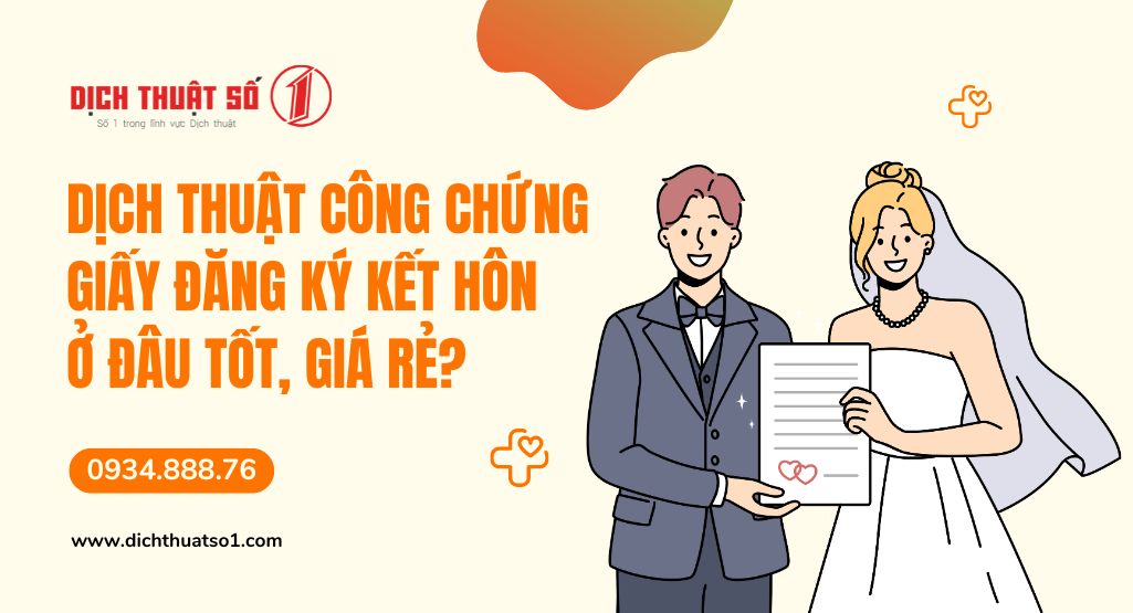 Dịch thuật công chứng giấy đăng ký kết hôn ở đâu tốt, giá rẻ?