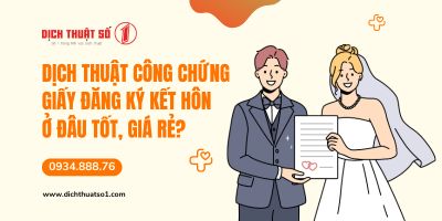 Dịch thuật công chứng giấy đăng ký kết hôn ở đâu tốt, giá rẻ?