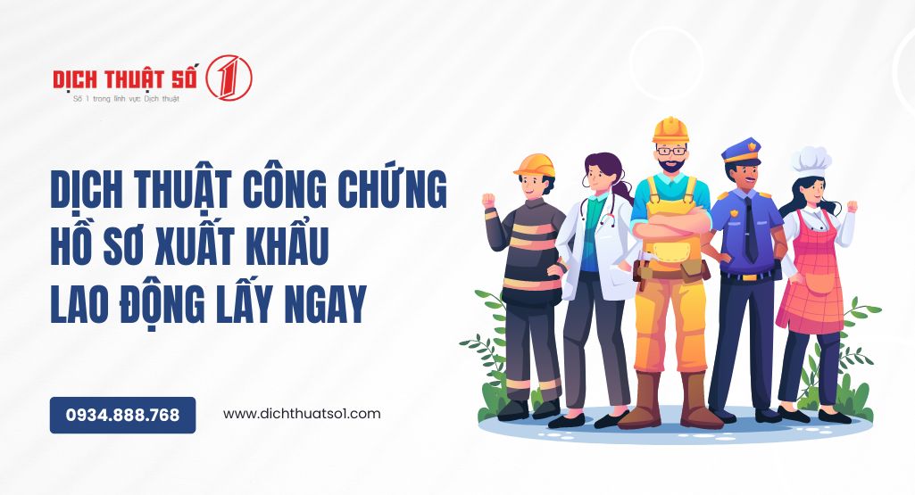 Dịch thuật công chứng hồ sơ xuất khẩu lao động (XKLĐ) lấy ngay trong 24h