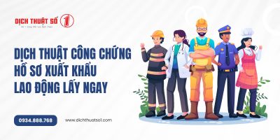 Dịch thuật công chứng hồ sơ xuất khẩu lao động (XKLĐ) lấy ngay trong 24h