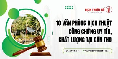 Top 10 văn phòng dịch thuật công chứng uy tín, chất lượng tại Cần Thơ