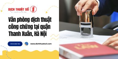 Văn phòng dịch thuật công chứng tại quận Thanh Xuân, Hà Nội