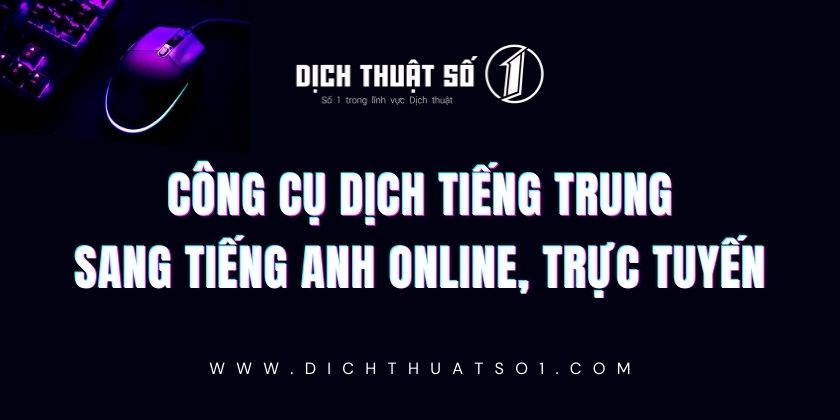 Dịch tiếng Trung sang tiếng Anh online