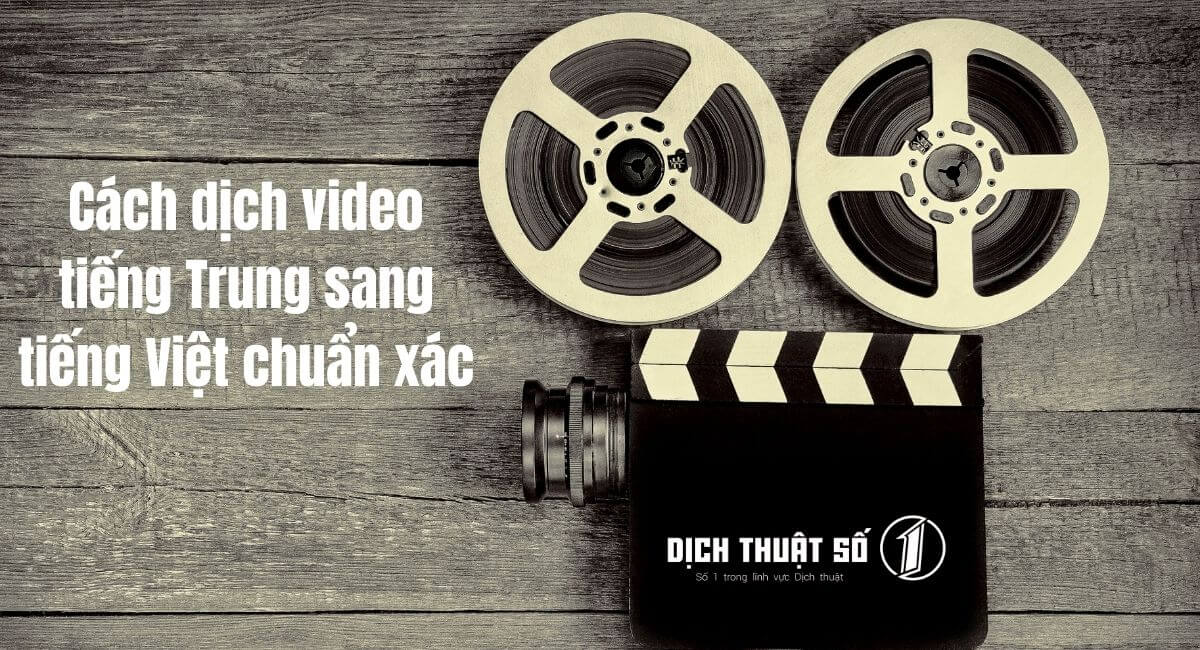 Cách dịch video tiếng Trung sang tiếng Việt chuẩn xác