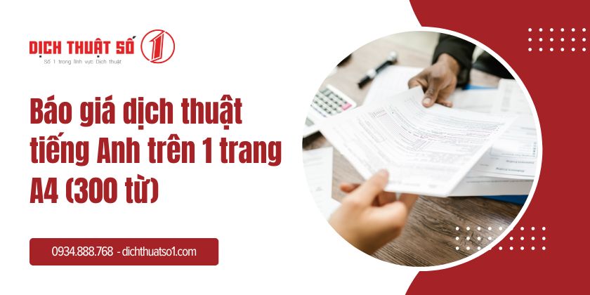 Báo giá dịch thuật tiếng Anh trên 1 trang A4 (300 từ)