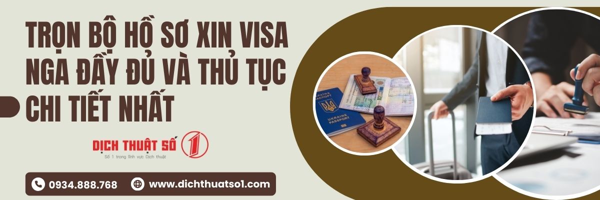 Hướng dẫn chuẩn bị trọn bộ hồ sơ xin visa Nga chi tiết