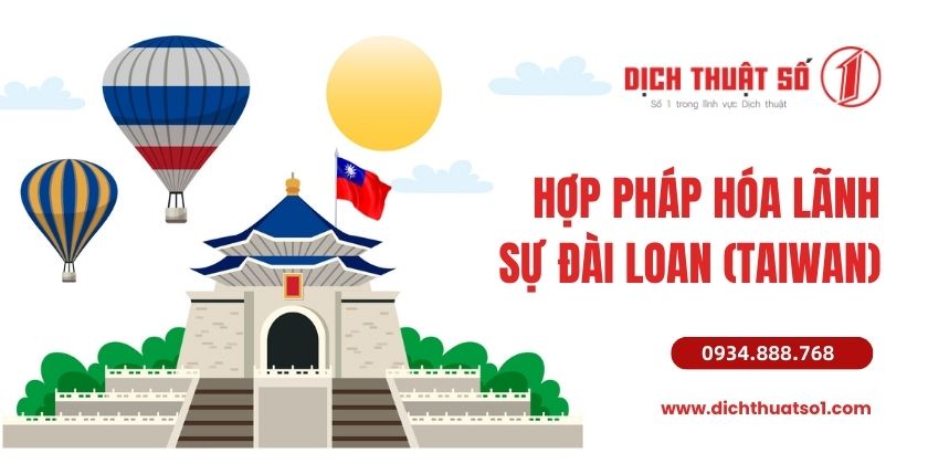 Hướng Dẫn Thủ Tục & Dịch Vụ Hợp Pháp Hóa Lãnh Sự Đài Loan