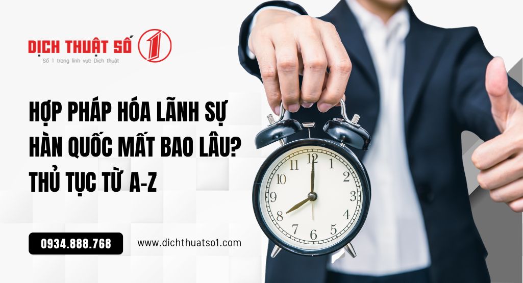 Hợp pháp hóa lãnh sự Hàn Quốc mất bao lâu