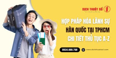 Chi tiết thủ tục Hợp pháp hóa lãnh sự Hàn Quốc tại TpHCM