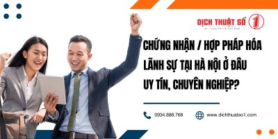 Chứng Nhận / Hợp Pháp Hóa Lãnh Sự Ở Đâu Tại Hà Nội