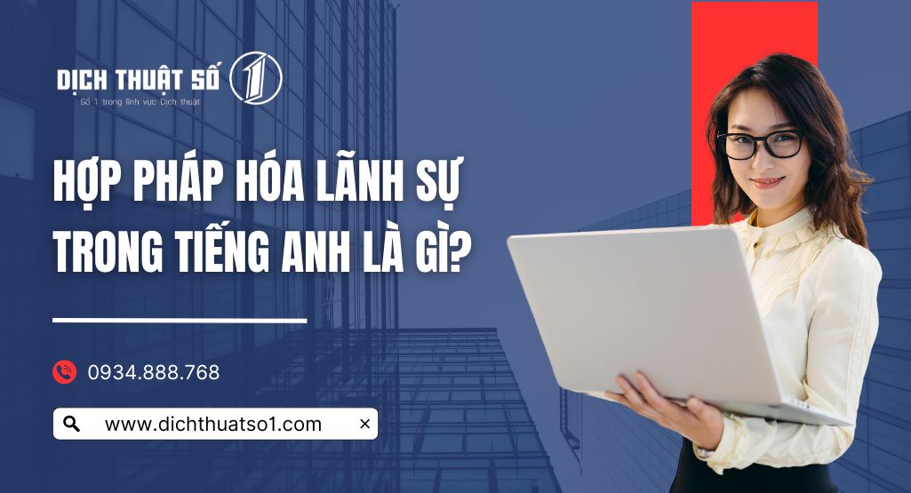 Hợp pháp hóa lãnh sự trong tiếng Anh (In English) là gì?