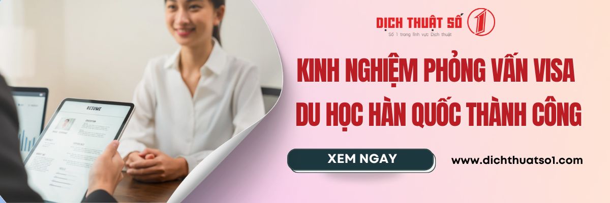 Kinh Nghiệm Phỏng Vấn Visa Du Học Hàn Quốc