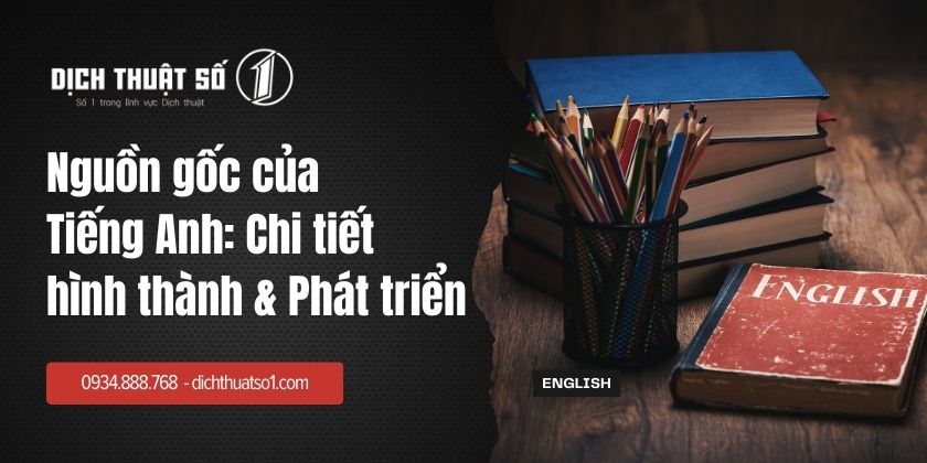 Nguồn gốc của tiếng Anh: Chi tiết quá trình hình thành & Phát triển