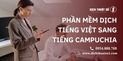 Top 09 phần mềm dịch tiếng Việt sang tiếng Campuchia chuẩn, hiện đại