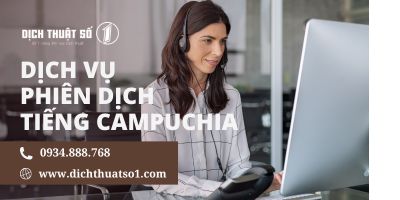 Dịch vụ phiên dịch tiếng Campuchia chuyên nghiệp, nhanh và chuẩn xác