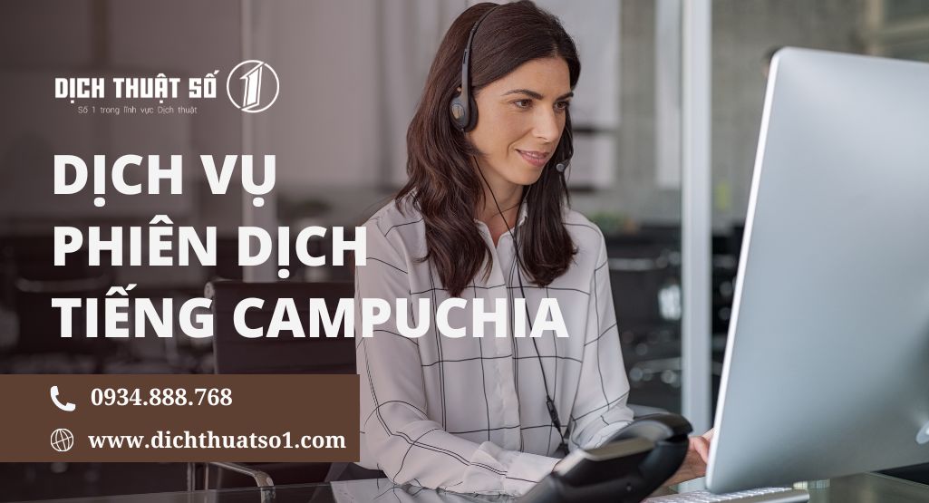 Dịch vụ phiên dịch tiếng Campuchia chuyên nghiệp, nhanh và chuẩn xác