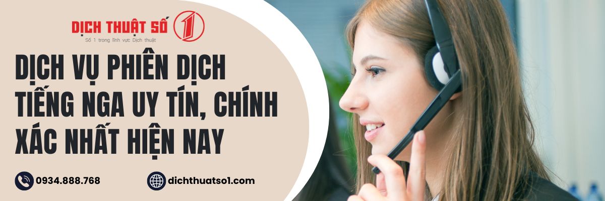 Dịch vụ phiên dịch tiếng Nga - Quy trình chuẩn & Đơn vị đáng tin cậy