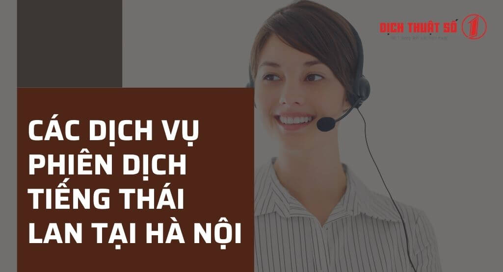 Các dịch vụ phiên dịch tiếng Thái Lan tại Hà Nội