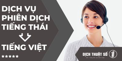 Dịch vụ phiên dịch tiếng Thái sang tiếng Việt uy tín - nhanh - giá tốt