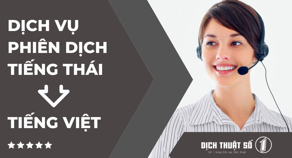 Dịch vụ phiên dịch tiếng Thái sang tiếng Việt uy tín - nhanh - giá tốt