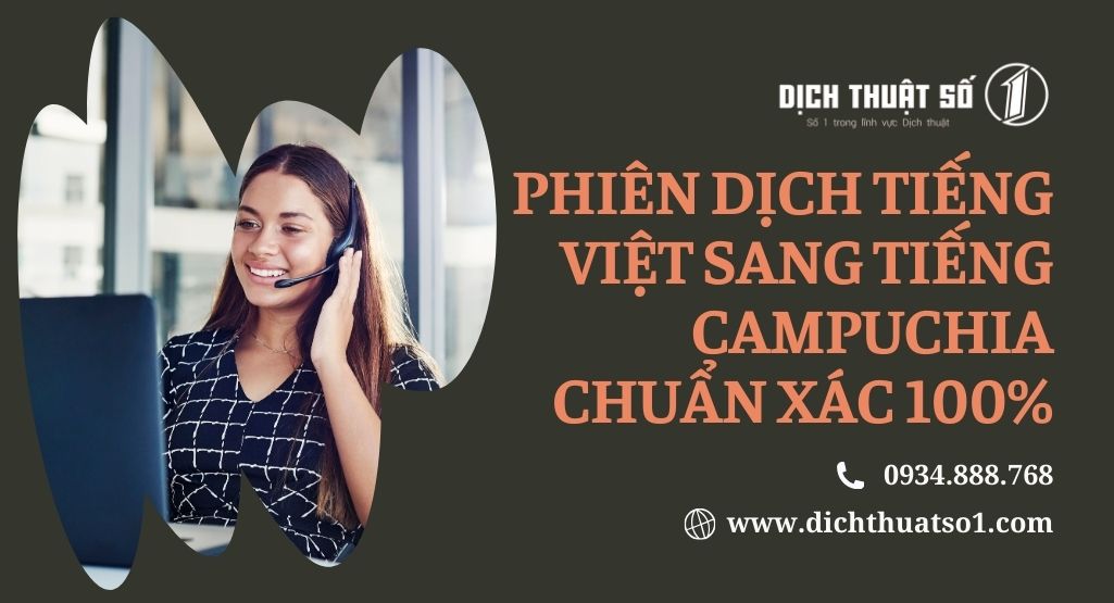 Dịch vụ phiên dịch tiếng Việt sang tiếng Campuchia uy tín, nhanh chóng