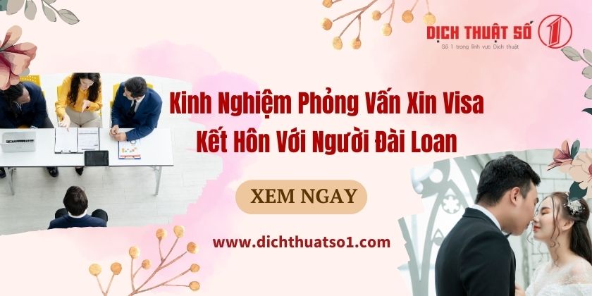 Phỏng Vấn Xin Visa Kết Hôn Với Người Đài Loan 