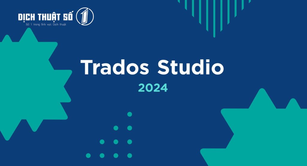 SDL Trados Studio - Phần mềm dịch thuật chuyên ngành chất lượng