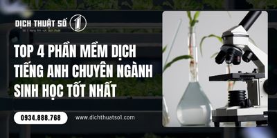 Top 4 Phần Mềm Dịch Tiếng Anh Chuyên Ngành Sinh Học Tốt Nhất Hiện Nay