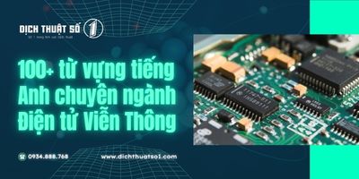 Tổng hợp thuật ngữ và từ vựng tiếng Anh chuyên ngành Điện tử Viễn thông