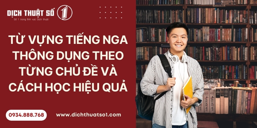 Từ vựng tiếng Nga thông dụng theo từng chủ đề và cách học hiệu quả