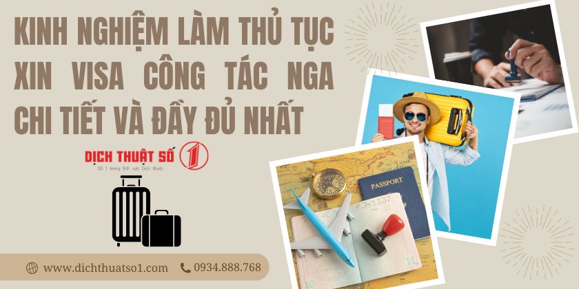 Kinh nghiệm làm thủ tục xin visa công tác Nga chi tiết và đầy đủ nhất