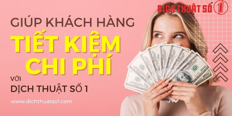 Dịch Thuật Số 1 Giúp Khách Hàng Tiết Kiệm Chi Phí