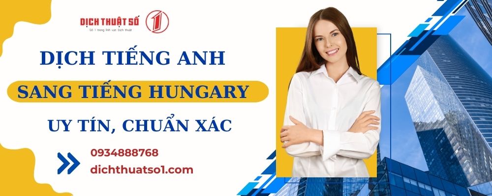 Dịch Tiếng Anh Sang Tiếng Hungary Chuẩn Xác Nhất