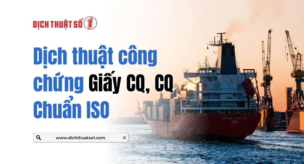 Dịch thuật công chứng CO, CQ chuẩn ISO tại Dịch Thuật Số 1