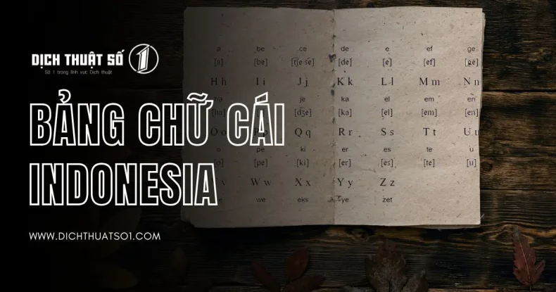 Bảng Chữ Cái Indonesia Đầy Đủ Và Chi Tiết Từ A - Z