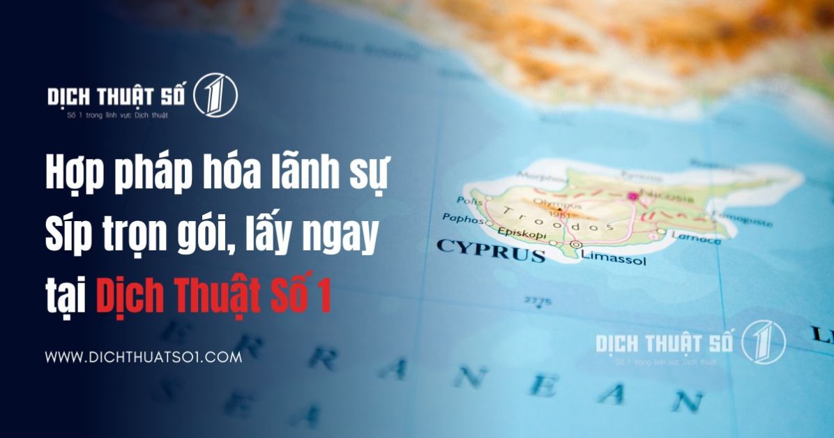 </noscript>Hợp pháp hóa lãnh sự Cộng Hòa Síp (Cyprus) trọn gói, báo giá 2025