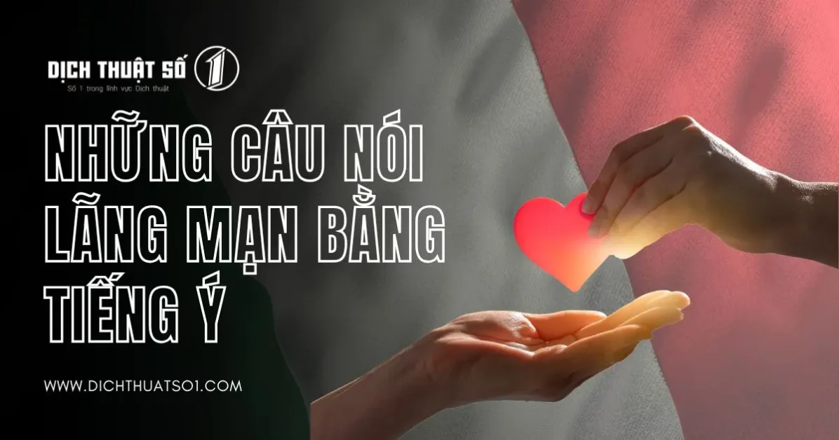 </noscript>Tổng Hợp Những Câu Nói Lãng Mạn Bằng Tiếng Ý – Chạm Tới Con Tim Bạn