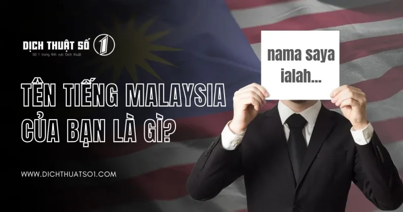 Tên Tiếng Malaysia Của Bạn Là Gì? Dịch Tên Chuẩn Xác