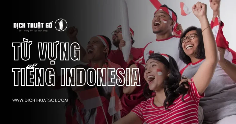 Tổng Hợp Từ Vựng Tiếng Indonesia Cơ Bản, Thông Dụng