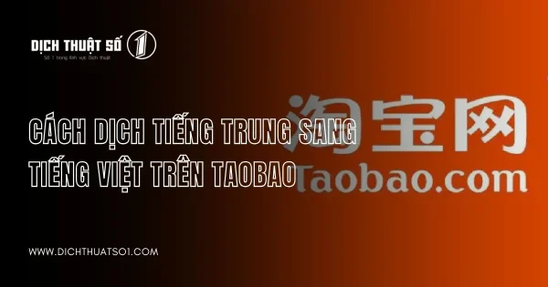 Cách Dịch Tiếng Trung Sang Tiếng Việt Trên Taobao Nhanh Chóng Nhất