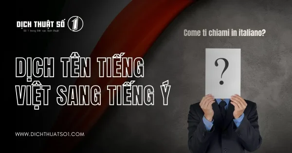 Dịch Tên Tiếng Việt Sang Tiếng Ý: Cách Chuyển Đổi Chính Xác Và Chi Tiết