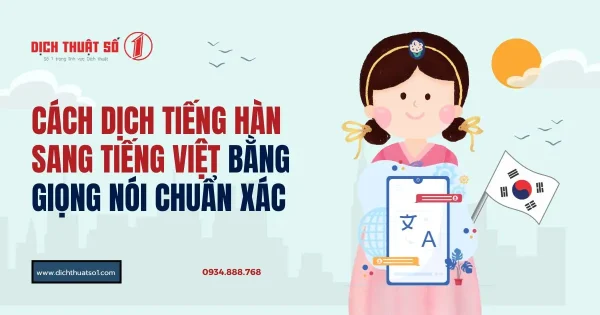 Cách dịch tiếng Hàn sang tiếng Việt bằng giọng nói chuẩn xác