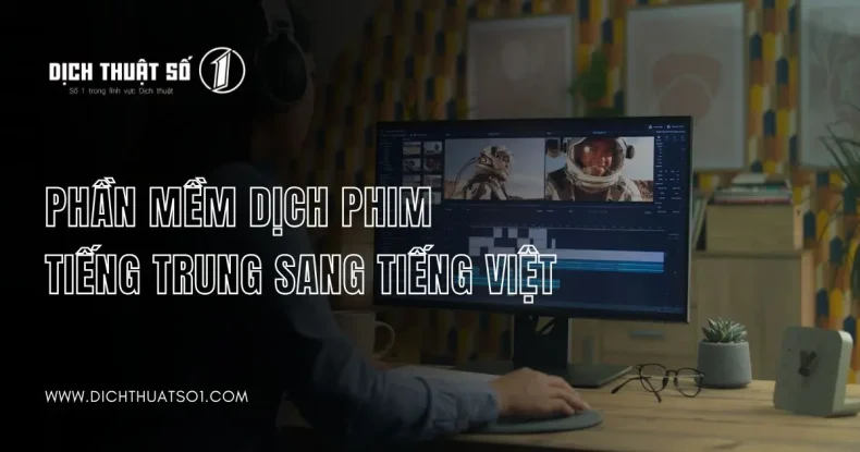 Top 7 Best Chinese to Vietnamese Movie Translation Software