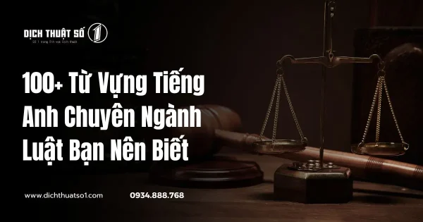 100+ Từ Vựng Tiếng Anh Chuyên Ngành Luật Bạn Nên Biết